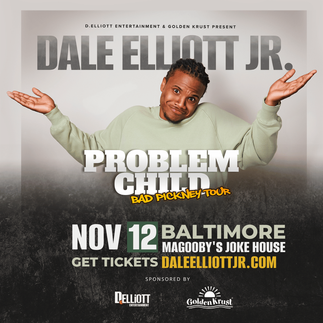 Dale Elliott Jr. Problem Child: Bad Pickney Tour - BALTIMORE